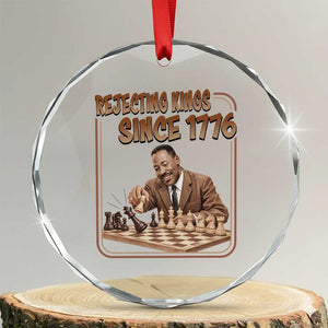 Martin Luther King Crystal Glass Ornament Rejecting Kings Since 1776 TS12 Transparent Glass 3'' Circle Print Your Wear