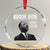Martin Luther King Crystal Glass Ornament The Time Is Always Right To Do What Is Right TS10 Transparent Glass 3'' Circle Print Your Wear
