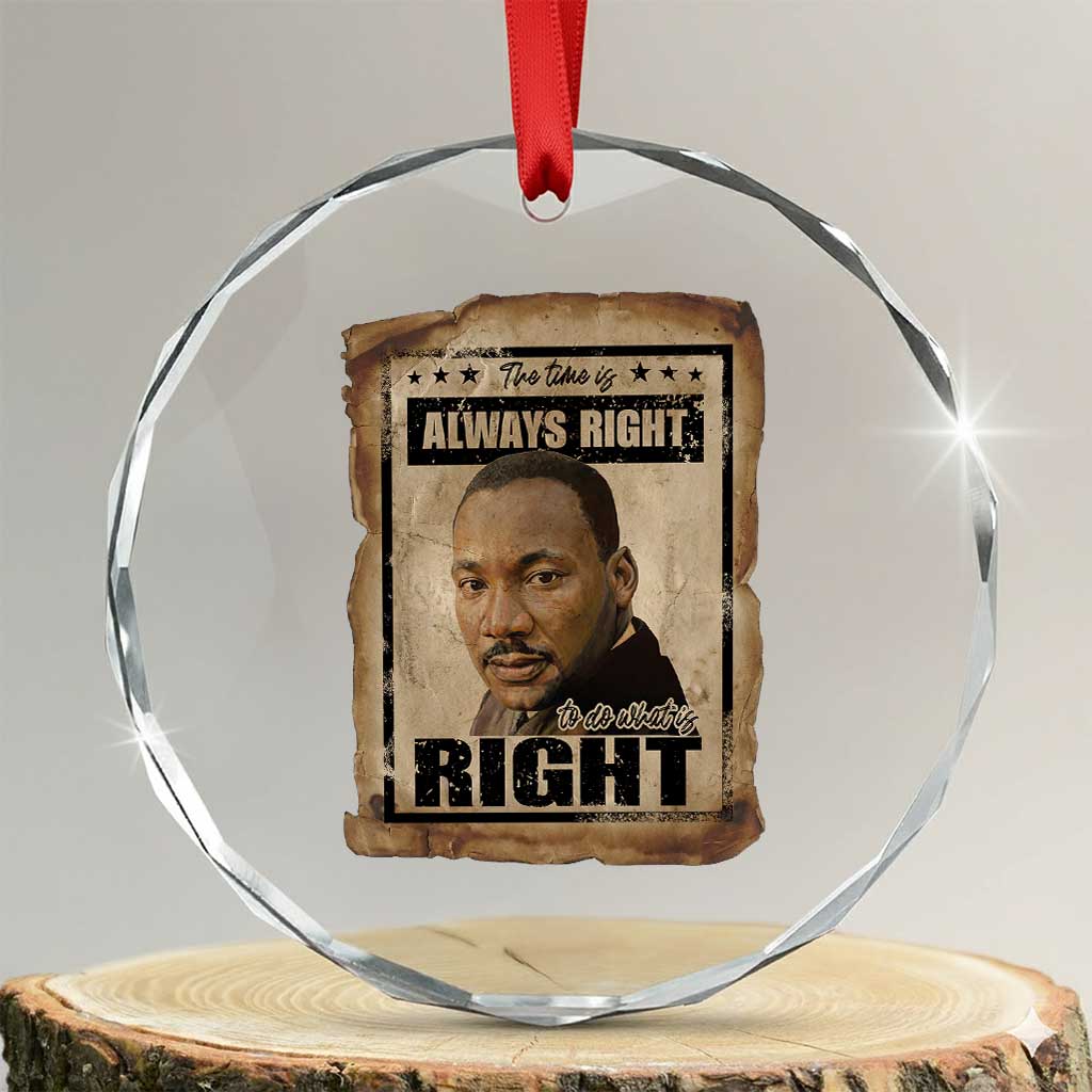 Martin Luther King Jr Crystal Glass Ornament The Time Is Always Right To Do What Is Right MLK Quote TS14 Transparent Glass 3'' Circle Print Your Wear
