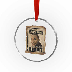 Martin Luther King Jr Crystal Glass Ornament The Time Is Always Right To Do What Is Right MLK Quote TS14 Print Your Wear