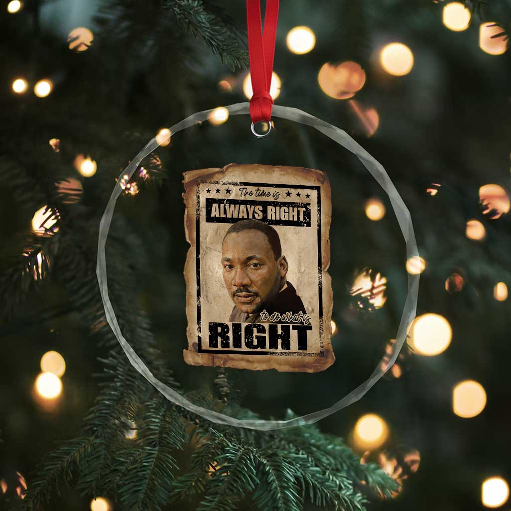 Martin Luther King Jr Crystal Glass Ornament The Time Is Always Right To Do What Is Right MLK Quote TS14 Print Your Wear