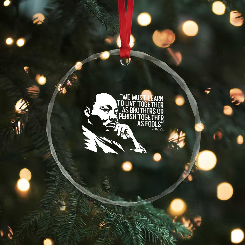 Martin Luther King Jr Crystal Glass Ornament We Must Learn to Live Together as Brothers MLK Quote TS14 Print Your Wear