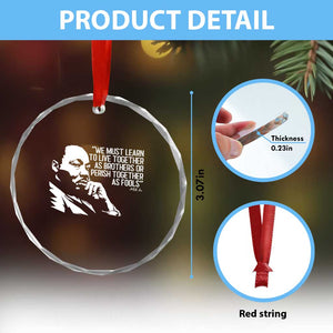 Martin Luther King Jr Crystal Glass Ornament We Must Learn to Live Together as Brothers MLK Quote TS14 Print Your Wear