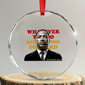 Martin Luther King Jr Crystal Glass Ornament Whatever You Do Keep Moving Forward TS14 Transparent Glass 3'' Circle Print Your Wear