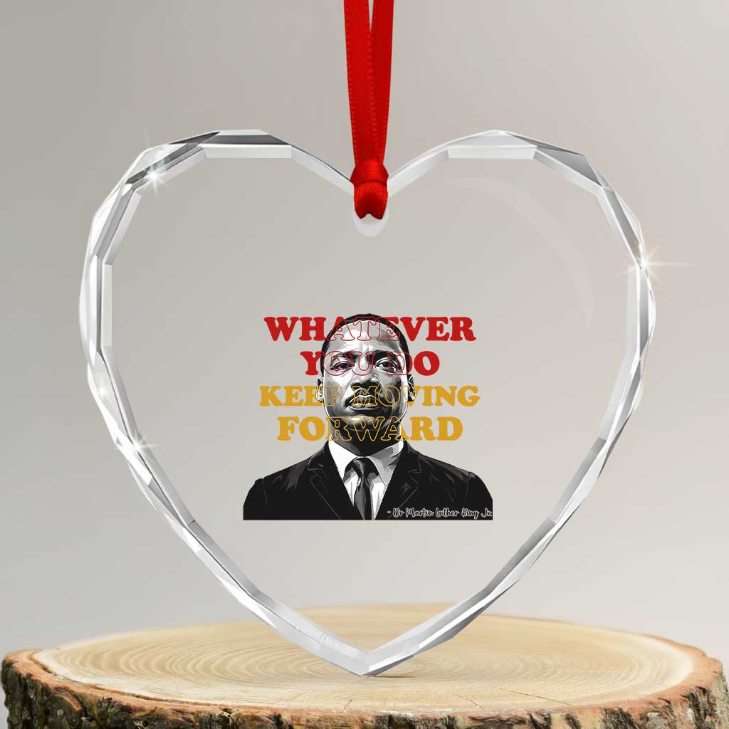 Martin Luther King Jr Heart Crystal Glass Ornament Whatever You Do Keep Moving Forward TS14 Transparent Glass 3'' Heart Print Your Wear