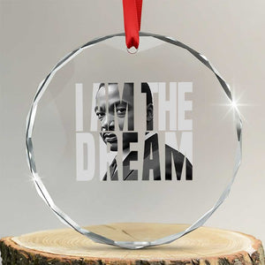 Martin Luther King MLK Day Crystal Glass Ornament I Am The Dream Black King Power Black History Month TS02 Transparent Glass 3'' Circle Print Your Wear
