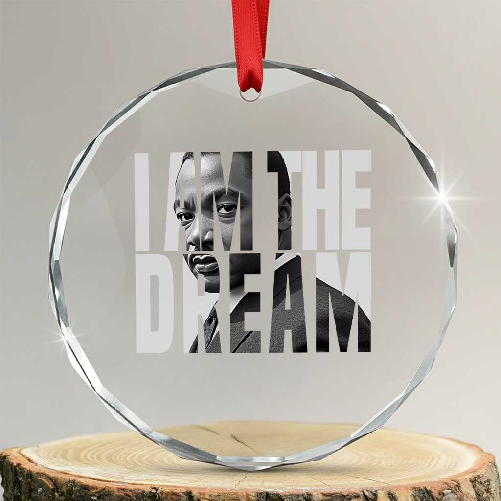 Martin Luther King MLK Day Crystal Glass Ornament I Am The Dream Black King Power Black History Month TS02 Transparent Glass 3'' Circle Print Your Wear