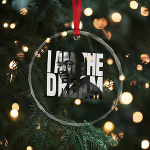 Martin Luther King MLK Day Crystal Glass Ornament I Am The Dream Black King Power Black History Month - Print Your Wear