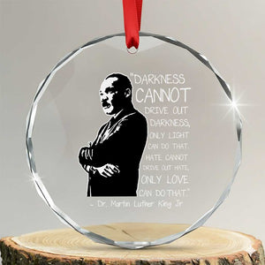 Martin Luther King Quote Crystal Glass Ornament Darkness Cannot Drive Out Darkness Black History Month TS11 Transparent Glass 3'' Circle Print Your Wear