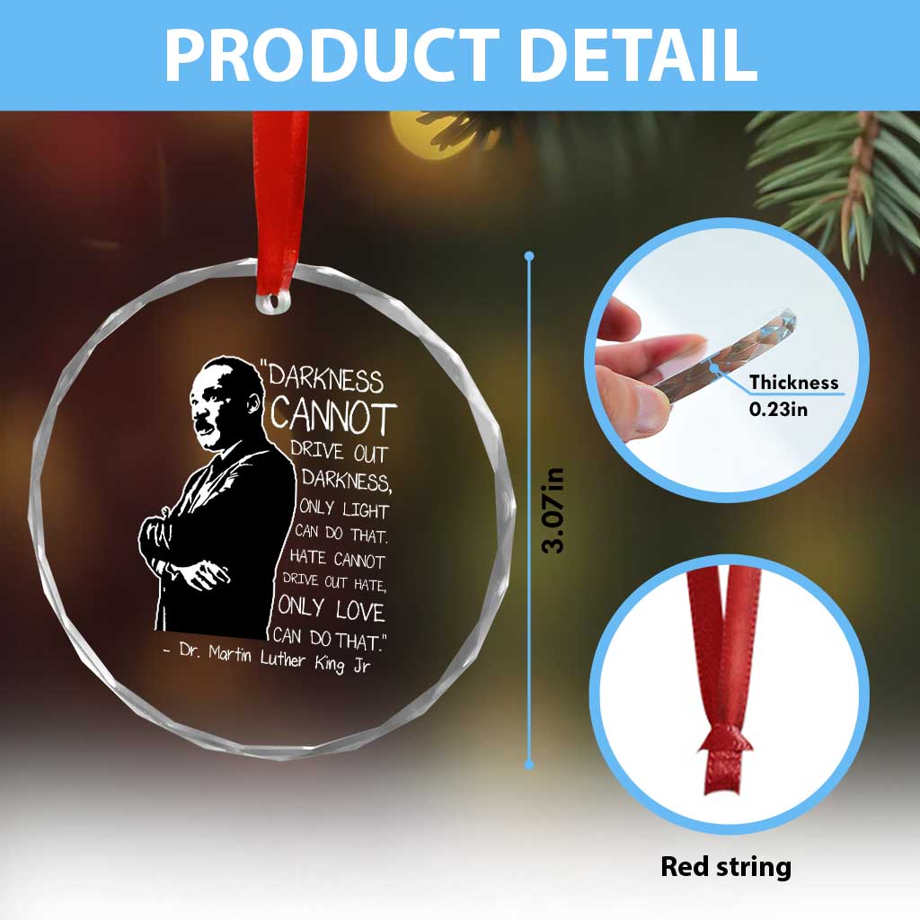 Martin Luther King Quote Crystal Glass Ornament Darkness Cannot Drive Out Darkness Black History Month TS11 Print Your Wear