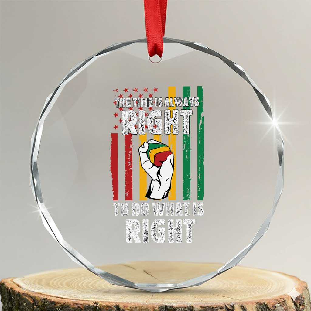 Martin Luther King Quote Crystal Glass Ornament The Time Is Always Right To Do What Is Right Hand Fist TS11 Transparent Glass 3'' Circle Print Your Wear