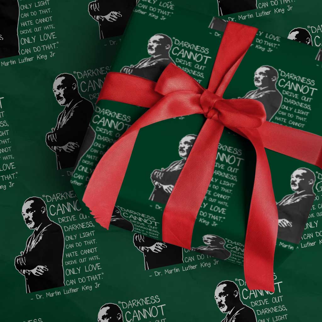 Martin Luther King Quote Wrapping Paper Roll Darkness Cannot Drive Out Darkness Black History Month TS11 Green Print Your Wear