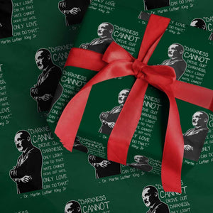Martin Luther King Quote Wrapping Paper Roll Darkness Cannot Drive Out Darkness Black History Month TS11 Green Print Your Wear