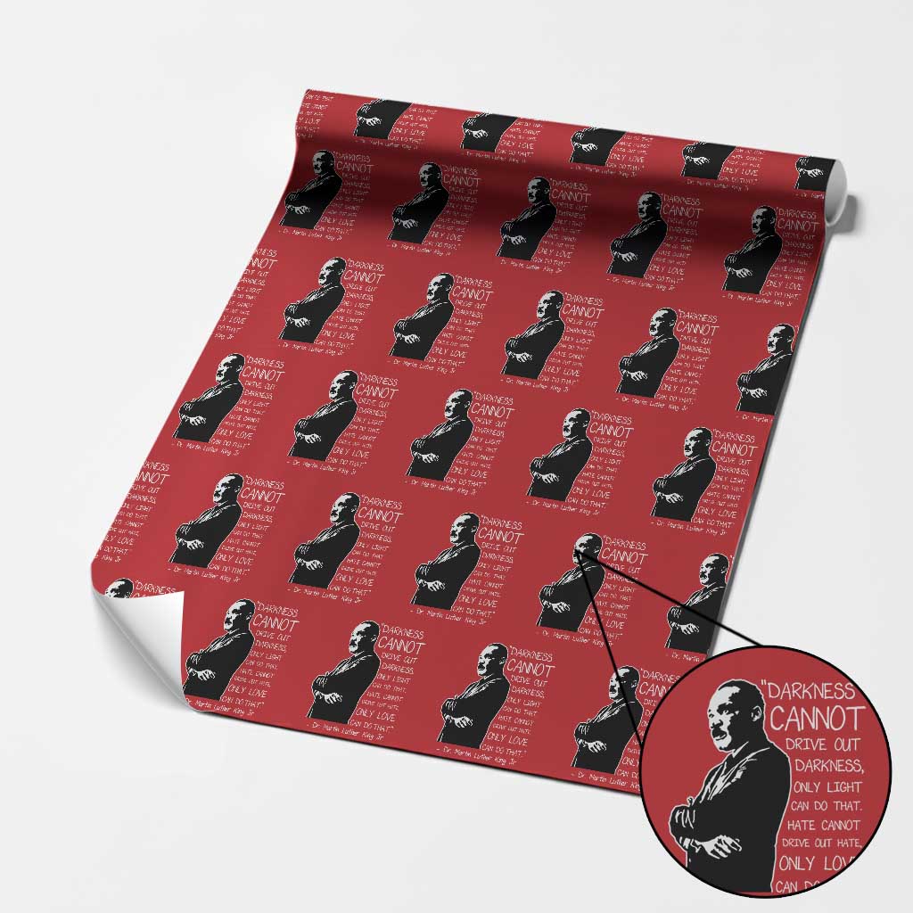 Martin Luther King Quote Wrapping Paper Roll Darkness Cannot Drive Out Darkness Black History Month TS11 Red Print Your Wear