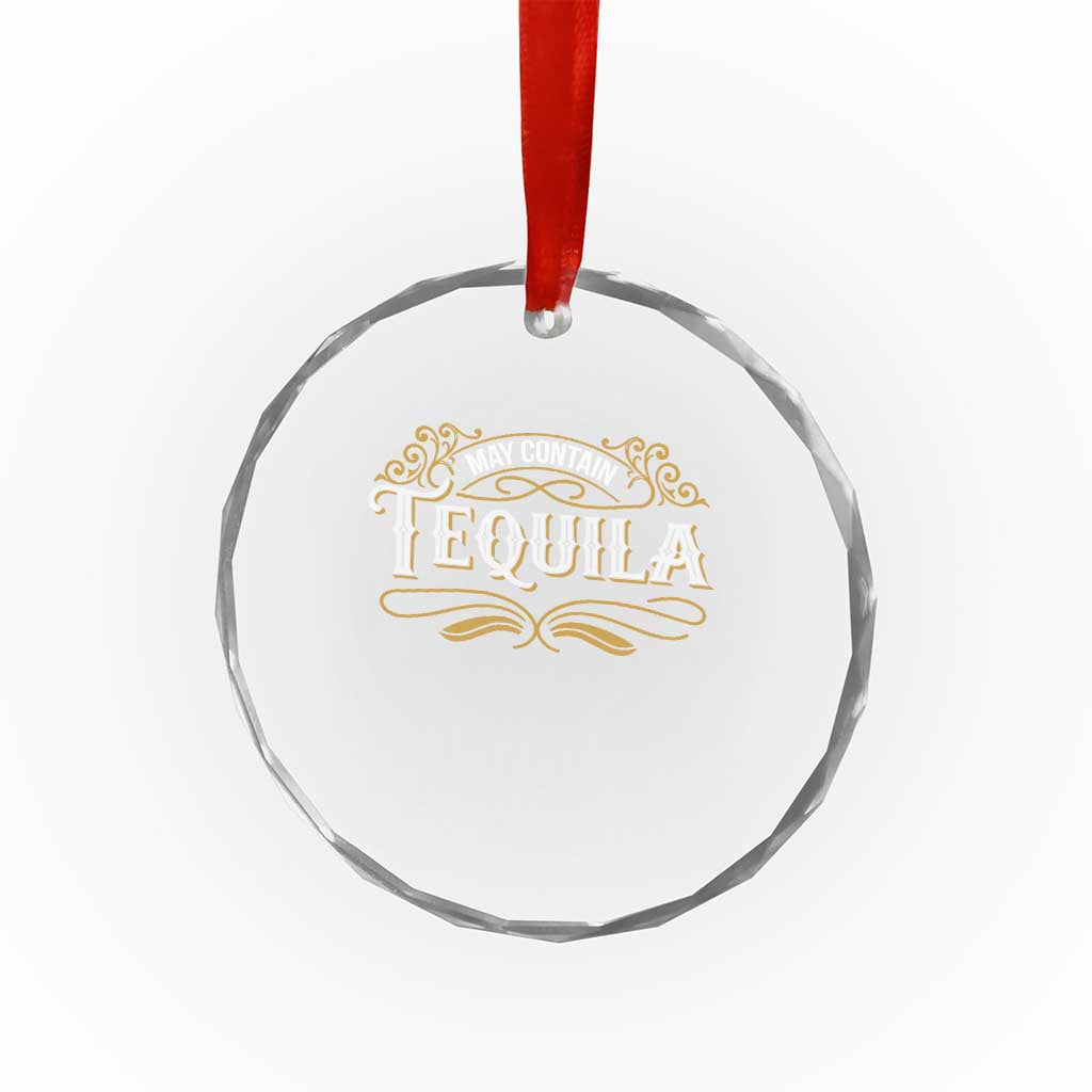 May Contain Tequila Crystal Glass Ornament Classic Drinking Humor TS11 Print Your Wear