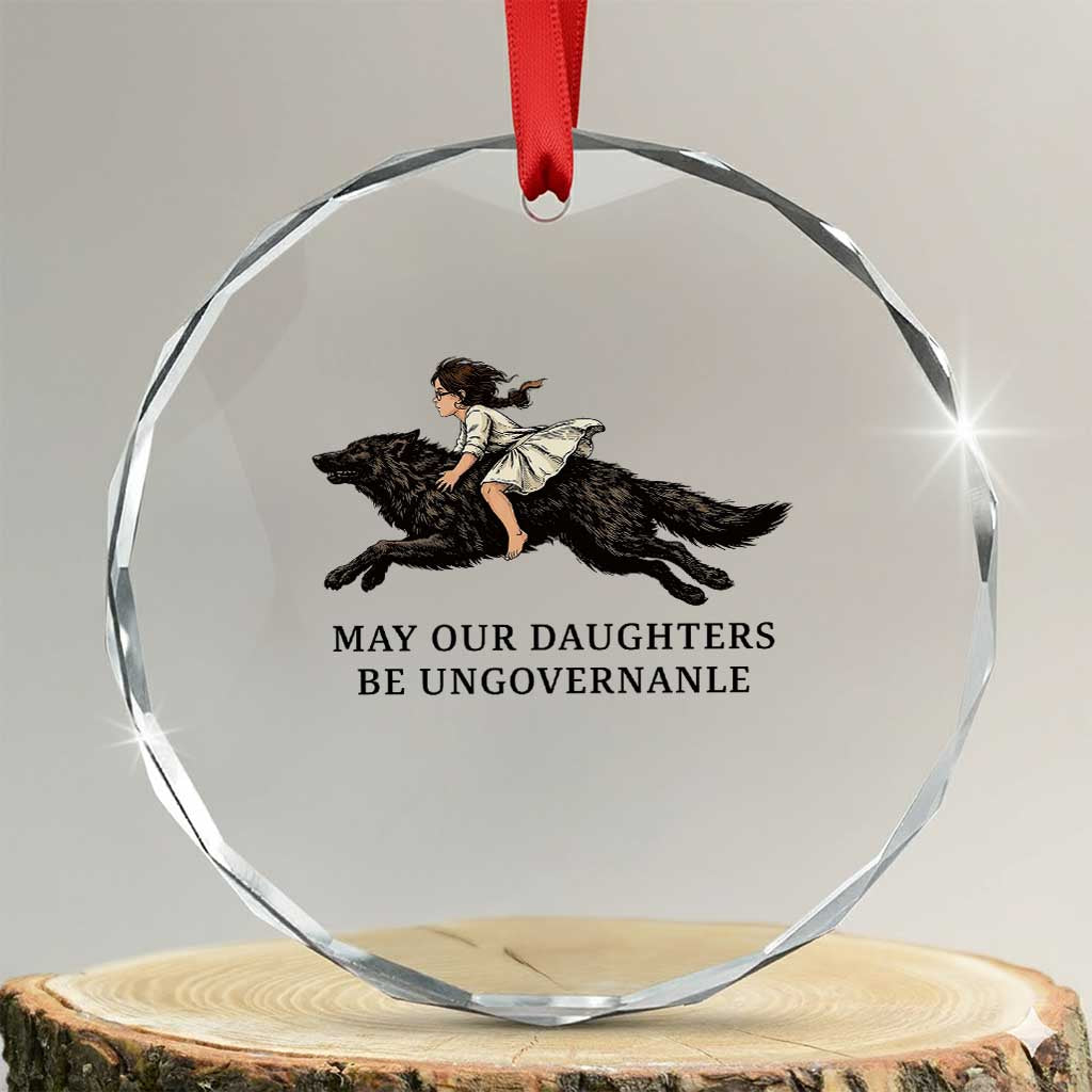 May Our Daughters Be Ungovernable Crystal Glass Ornament Girl Riding Wolf Activist Feminist Protest TS14 Transparent Glass 3'' Circle Print Your Wear