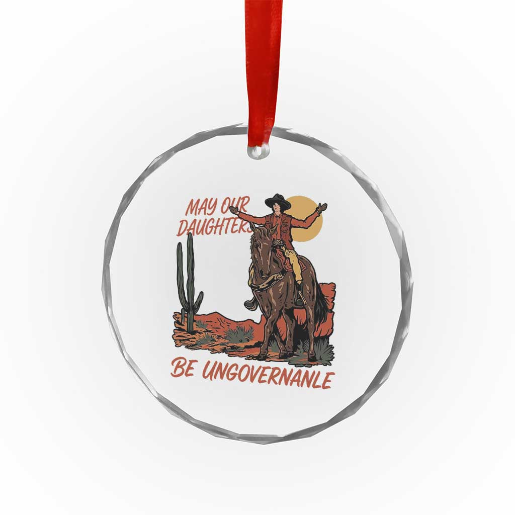 May Our Daughters Be Ungovernable Crystal Glass Ornament Retro Cowgirl Western Feminist Protest TS14 Print Your Wear