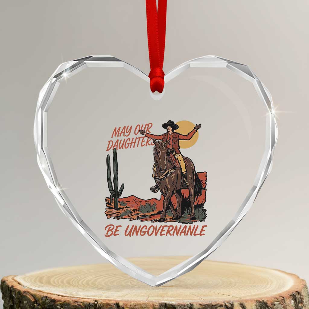 May Our Daughters Be Ungovernable Heart Crystal Glass Ornament Retro Cowgirl Western Feminist Protest TS14 Transparent Glass 3'' Heart Print Your Wear