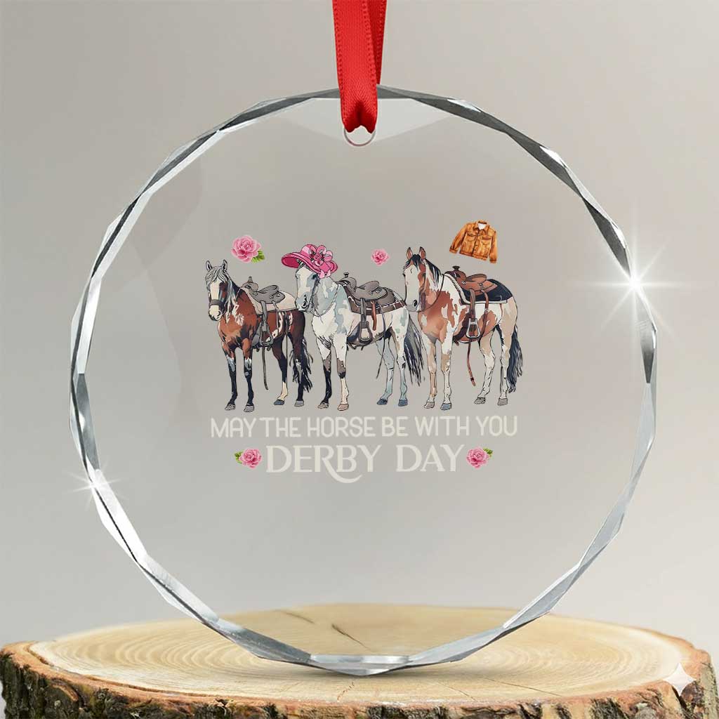 May The Horse Be With You Derby Day 2026 Crystal Glass Ornament Funny Horse Racing Triple Horse Equestrian Graphic TS02 Transparent Glass 3'' Circle Print Your Wear