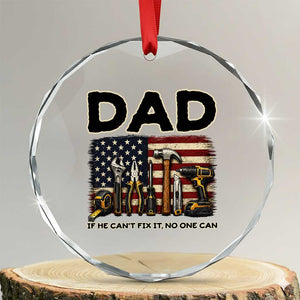 Mechanic Dad American Flag Crystal Glass Ornament If He Cant Fix It No One Can TS12 Transparent Glass 3'' Circle Print Your Wear
