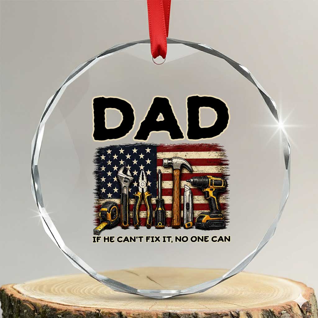 Mechanic Dad American Flag Crystal Glass Ornament If He Cant Fix It No One Can TS12 Transparent Glass 3'' Circle Print Your Wear