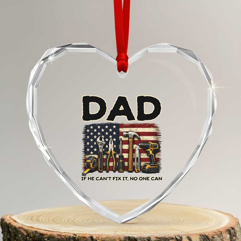 Mechanic Dad American Flag Heart Crystal Glass Ornament If He Cant Fix It No One Can TS12 Transparent Glass 3'' Heart Print Your Wear