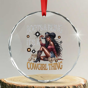 Melanin Cowgirl Crystal Glass Ornament Boots & Bling It's A Cowgirl Thing Black History TS02 Transparent Glass 3'' Circle Print Your Wear