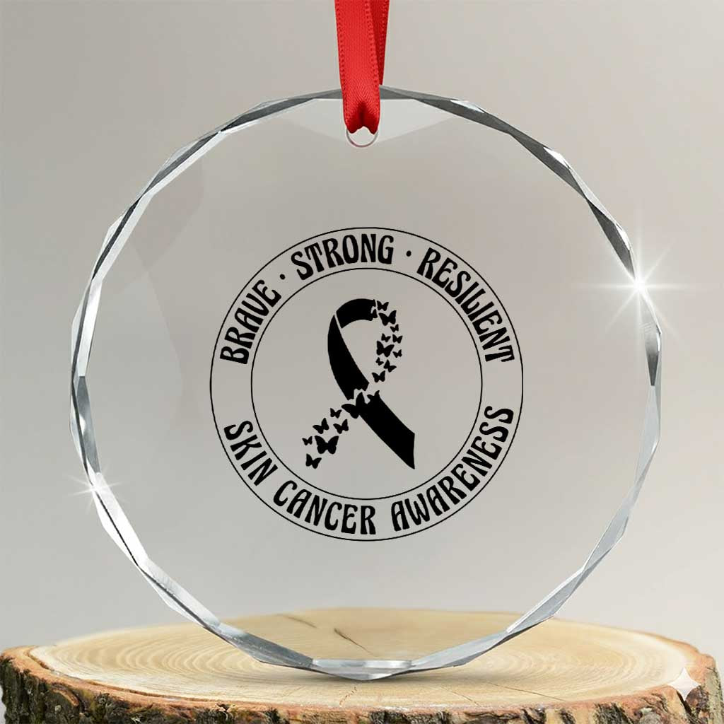 Melanoma Awareness Crystal Glass Ornament Brave Strong Resilient Warrior TS12 Transparent Glass 3'' Circle Print Your Wear