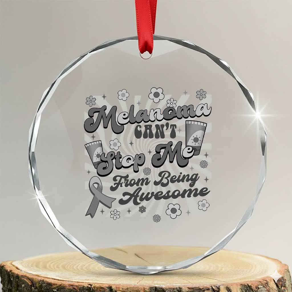 Melanoma Awareness Support Squad Crystal Glass Ornament Melanoma Can't Stop Me TS12 Transparent Glass 3'' Circle Print Your Wear