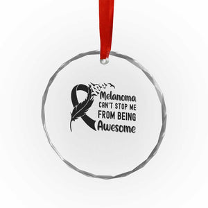 Melanoma Cant Stop Me From Being Awesome Crystal Glass Ornament Support Squad Gift TS12 Print Your Wear