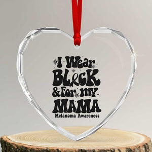 Melanoma Family Support Heart Crystal Glass Ornament I Wear Black For My Mama TS12 Transparent Glass 3'' Heart Print Your Wear