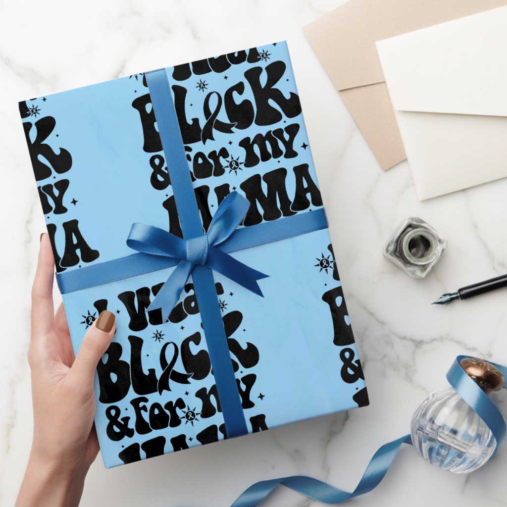 Melanoma Family Support Wrapping Paper Roll I Wear Black For My Mama TS12 Light Blue Print Your Wear