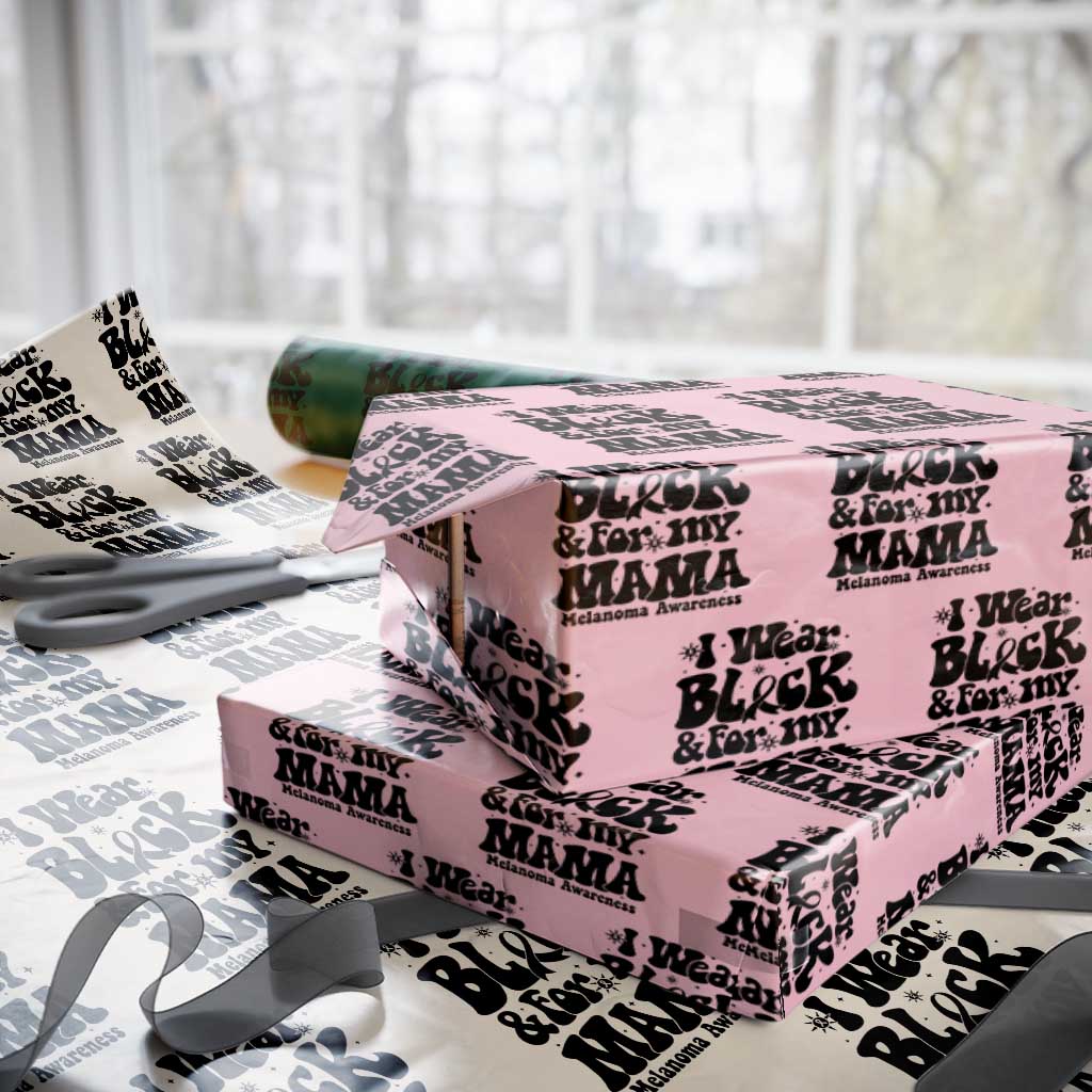 Melanoma Family Support Wrapping Paper Roll I Wear Black For My Mama TS12 Light Pink Print Your Wear