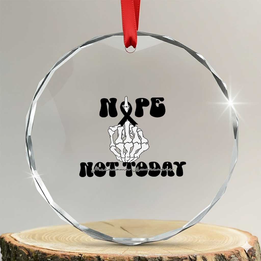 Melanoma Fighter Gift Crystal Glass Ornament Funny Skeleton Nope Not Today TS12 Transparent Glass 3'' Circle Print Your Wear