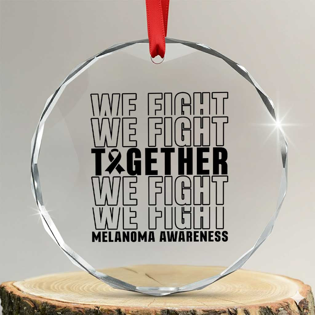 Melanoma Support Warrior Crystal Glass Ornament We Fight Together TS12 Transparent Glass 3'' Circle Print Your Wear