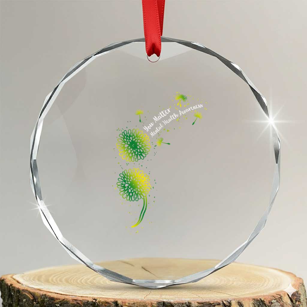 Mental Health Awarenes Crystal Glass Ornament Semicolon Dandelion You Matter TS14 Transparent Glass 3'' Circle Print Your Wear