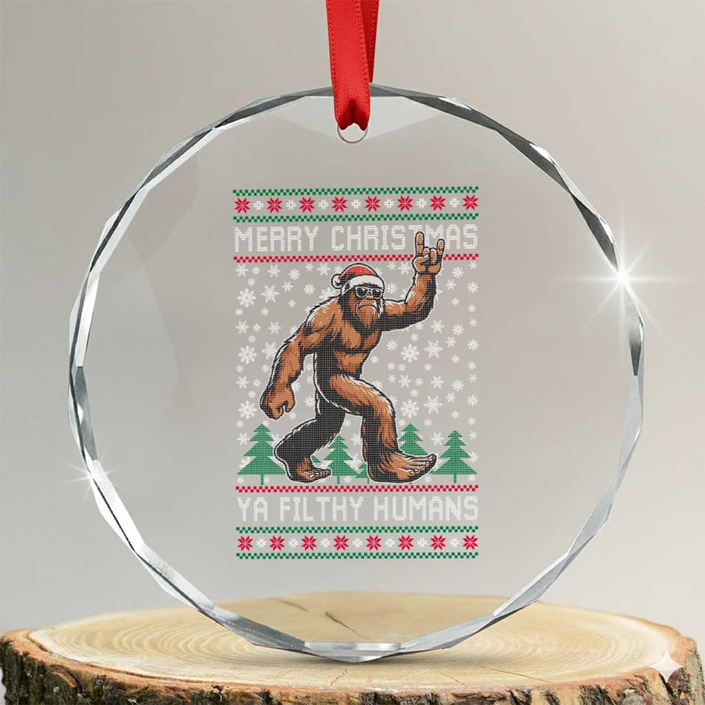 Merry Christmas Ya Filthy Humans Bigfoot Crystal Glass Ornament Funny Xmas Sasquatch TS11 Transparent Glass 3'' Circle Print Your Wear