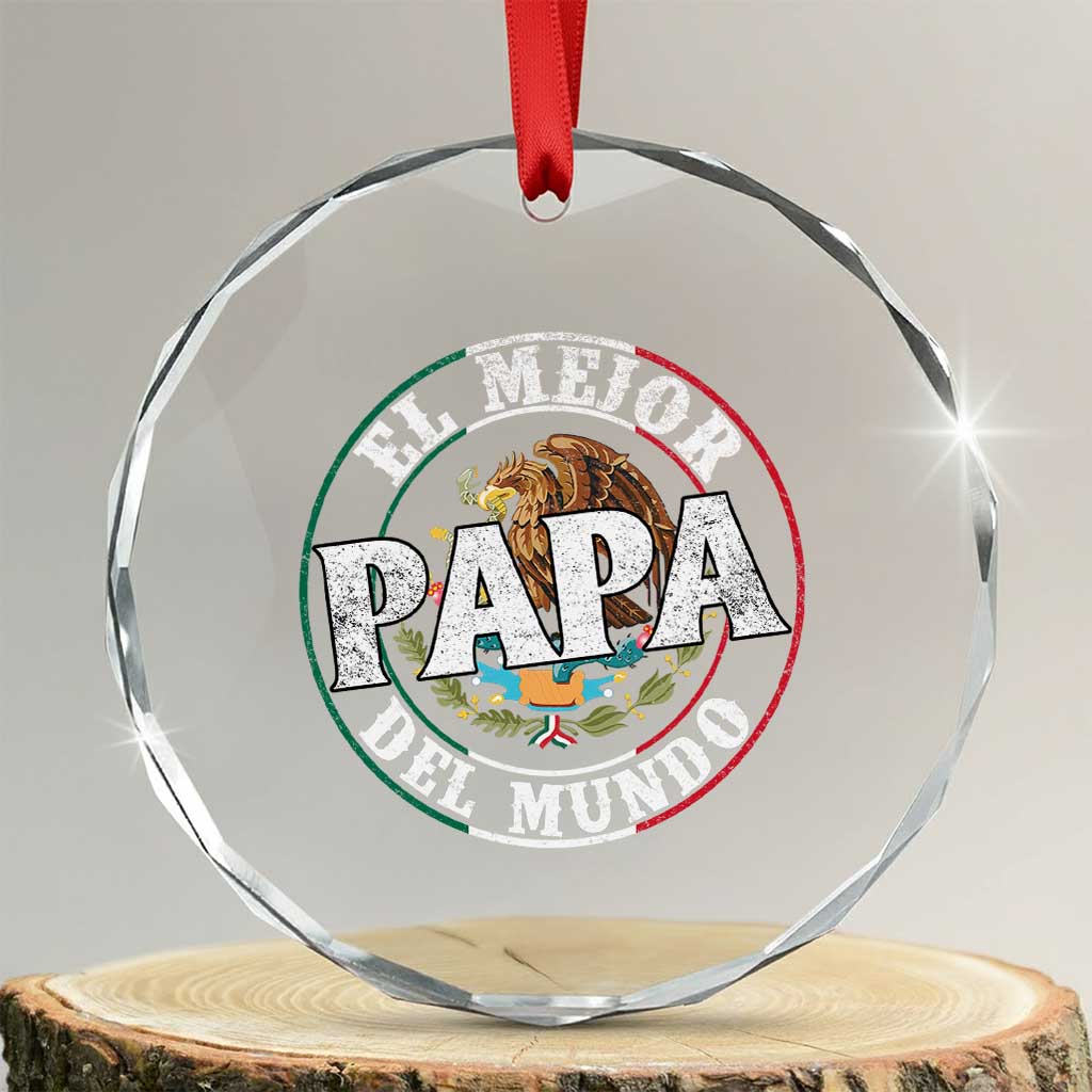 Mexican Dad Crystal Glass Ornament El Mejor Papá del Mundo Mexico Flag Eagle TS02 Transparent Glass 3'' Circle Print Your Wear