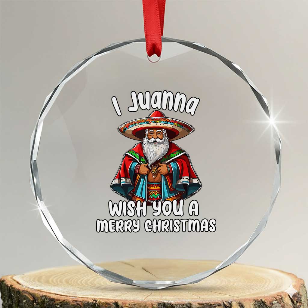 Mexican Santa Xmas Crystal Glass Ornament I Juanna Wish You A Merry Christmas Feliz Navidad Choco Claus TS02 Transparent Glass 3'' Circle Print Your Wear