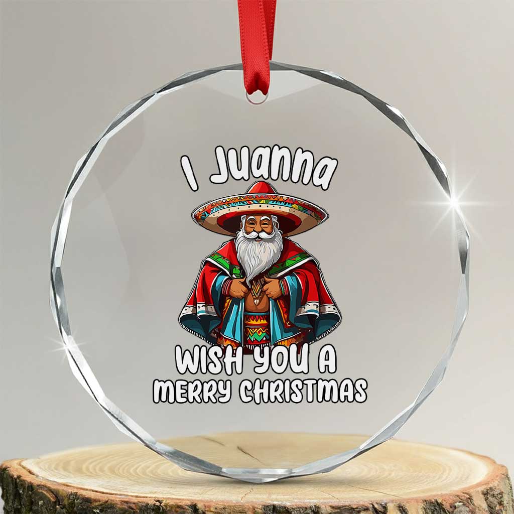 Mexican Santa Xmas Crystal Glass Ornament I Juanna Wish You A Merry Christmas Feliz Navidad Choco Claus TS02 Transparent Glass 3'' Circle Print Your Wear