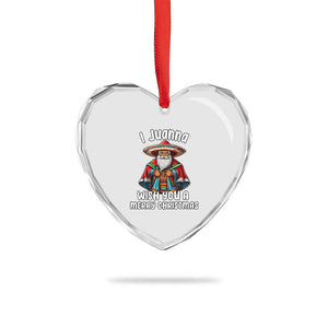 Mexican Santa Xmas Heart Crystal Glass Ornament I Juanna Wish You A Merry Christmas Feliz Navidad Choco Claus TS02 Print Your Wear