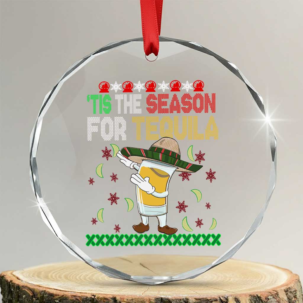 Mexican Xmas Crystal Glass Ornament Tis The Season For Tequila Dabbing Alcohol Lover TS02 Transparent Glass 3'' Circle Print Your Wear