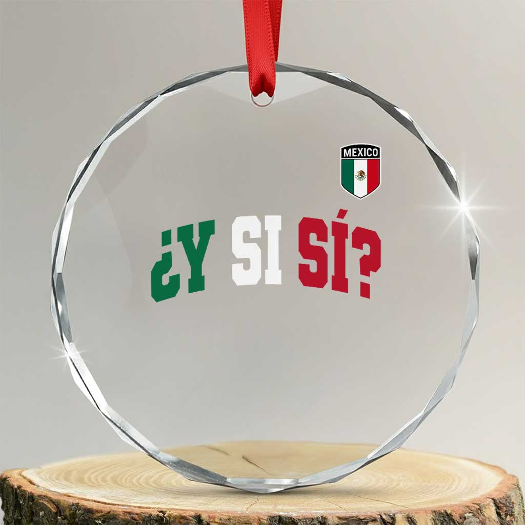 Mexican Y Si Si Football Jersey Style Crystal Glass Ornament Funny Mexico Roots TS11 Transparent Glass 3'' Circle Print Your Wear