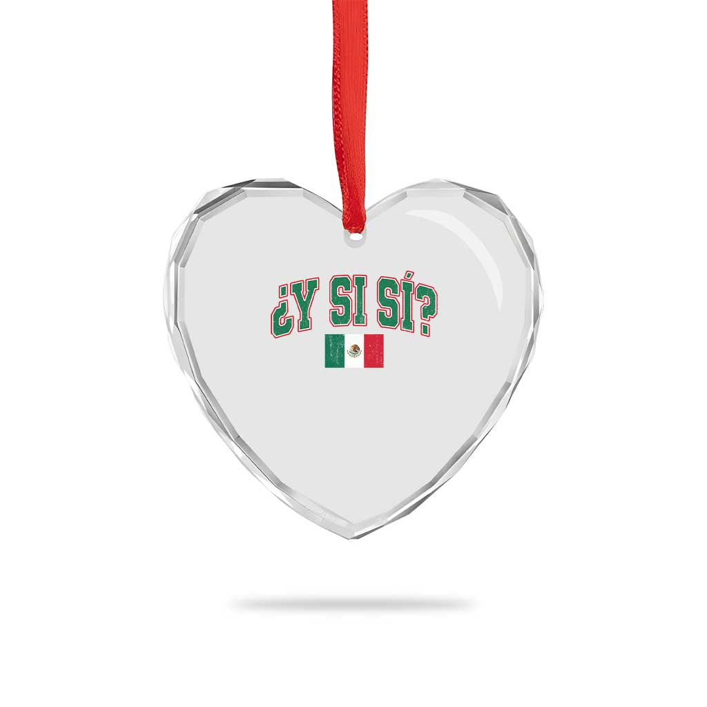 Mexican Y Si Si Heart Crystal Glass Ornament Mexico Flag Funny Mexican Optimistic Saying TS11 Print Your Wear