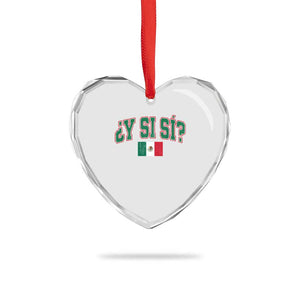 Mexican Y Si Si Heart Crystal Glass Ornament Mexico Flag Funny Mexican Optimistic Saying TS11 Print Your Wear