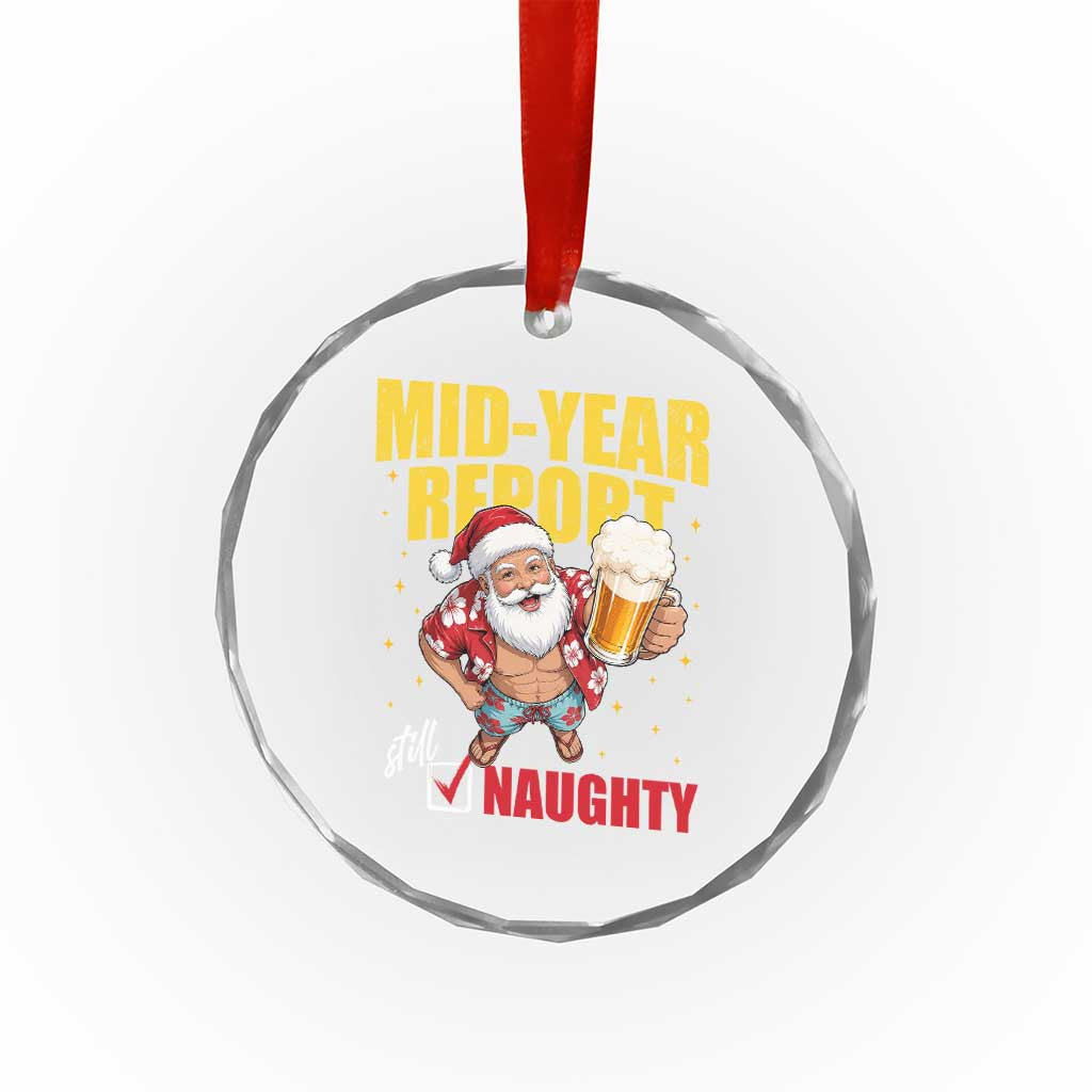 Mid-Year Report Still Naughty Crystal Glass Ornament Funny Santa Christmas In July TS14 Print Your Wear
