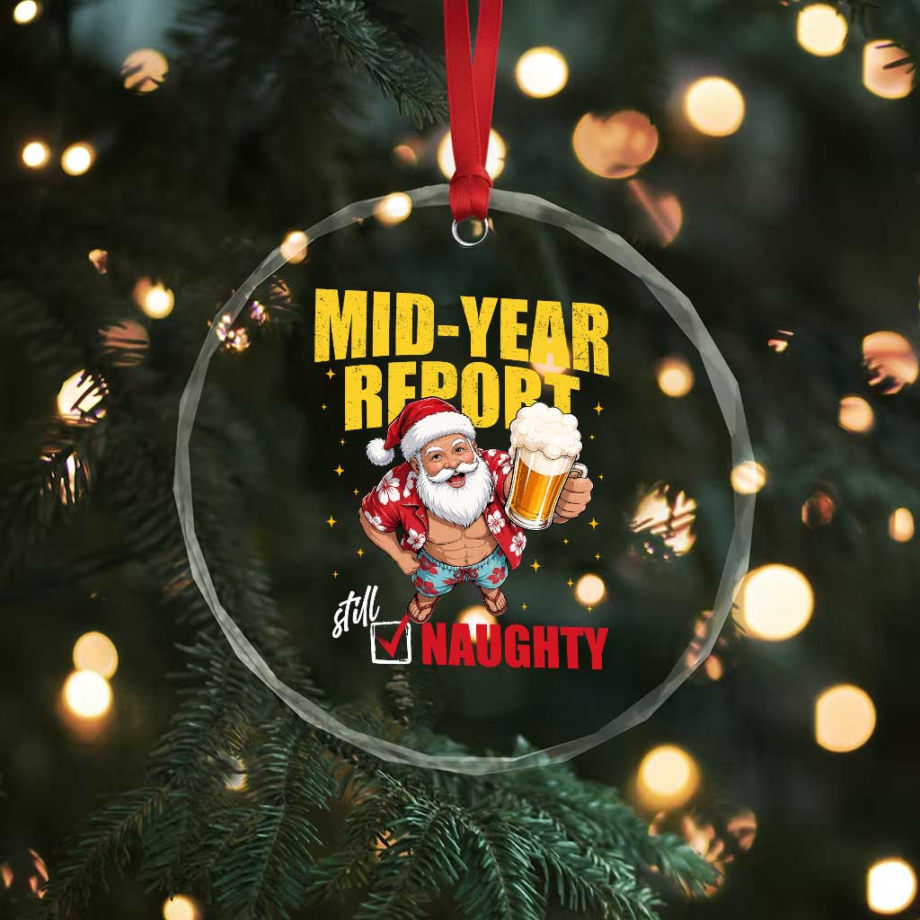 Mid-Year Report Still Naughty Crystal Glass Ornament Funny Santa Christmas In July TS14 Print Your Wear