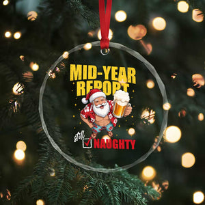 Mid-Year Report Still Naughty Crystal Glass Ornament Funny Santa Christmas In July TS14 Print Your Wear