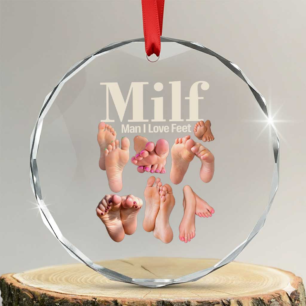 MILF Man I Love Feet Crystal Glass Ornament Funny Sexy Inappropriate Saying Quote TS10 Transparent Glass 3'' Circle Print Your Wear