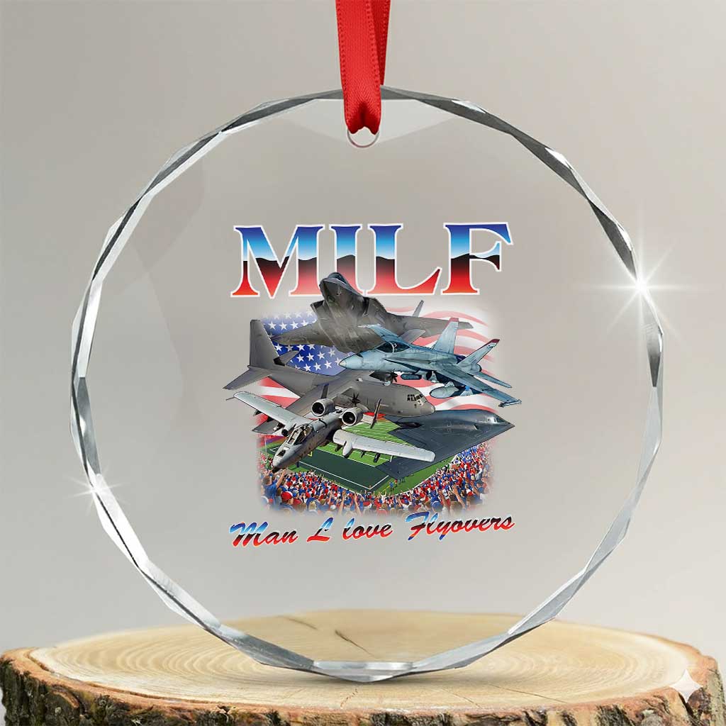 MILF Man I Love Flyovers Meme Crystal Glass Ornament for Aviation Buffs Patriotic Meme Lords TS02 Transparent Glass 3'' Circle Print Your Wear